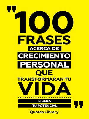 cover image of 100 Frases Acerca De Crecimiento Personal Que Transformaran Tu Vida--Libera Tu Potencial